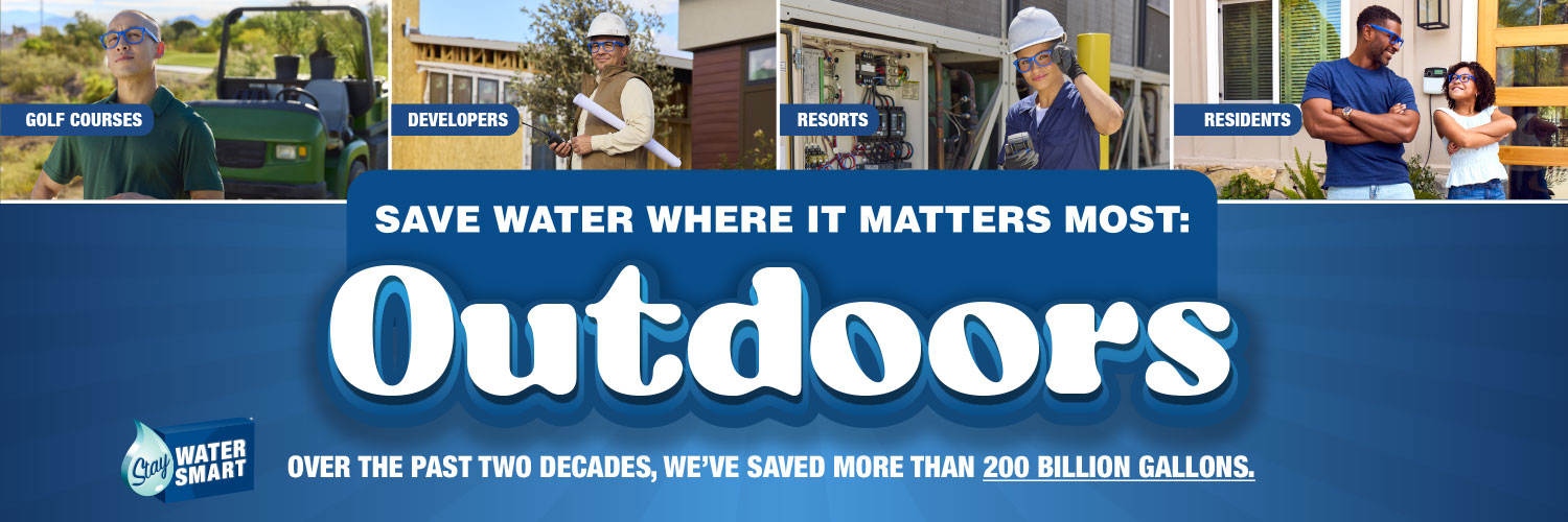 Graphic says that residents and businesses have saved 200 billion gallons of water - save water where it matters most, outdoors