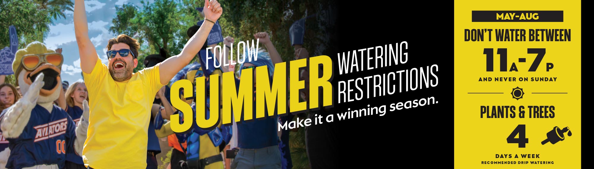 Banner promoting summer watering restrictions from May to August, featuring a group of joyful individuals in sports attire cheering, with text Follow Summer Watering Restrictions and icons indicating specific watering days for lawns and plants.