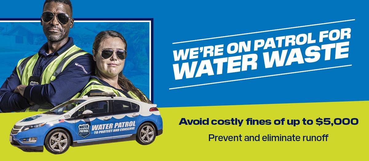 People in water waste patrol vests standing by patrol vehicle, text says "We're on patrol for water waste - avoid costly fines of up to $5,000 prevent and eliminate runoff 